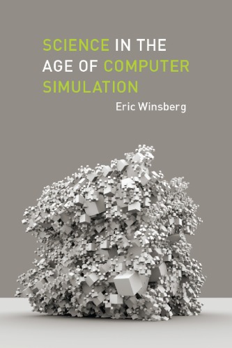 Science In The Age Of Computer Simulation Eric Winsberg
