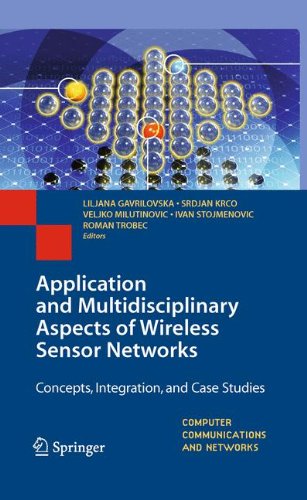 Application And Multidisciplinary Aspects Of Wireless Sensor Networks Concepts Integration And Case Studies 1st Edition Aleksandar Crnjin Auth