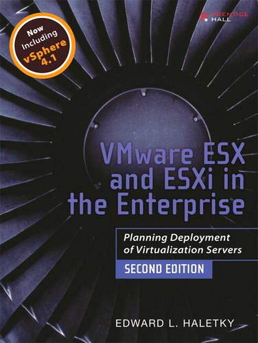 Vmware Esx And Esxi In The Enterprise Planning Deployment Of Virtualization Servers 2nd Edition Feb Edward Haletky