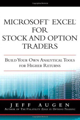 Microsoft Excel For Stock And Option Traders Build Your Own Analytical Tools For Higher Returns 1st Edition Jeff Augen