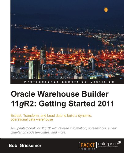 Oracle Warehouse Builder 11g R2 Getting Started 2011 Bob Griesemer