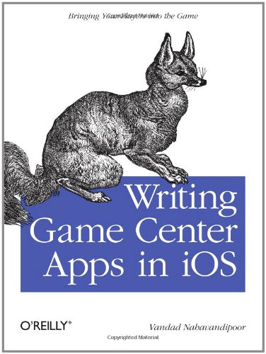 Writing Game Center Apps In Ios Bringing Your Players Into The Game 1st Edition Vandad Nahavandipoor