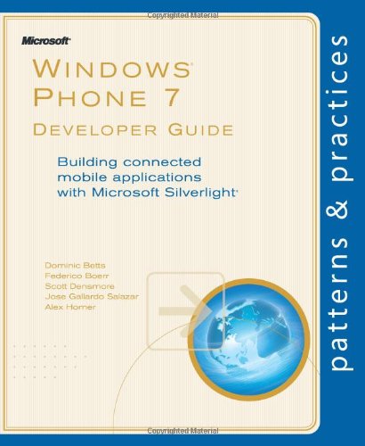 Windows Phone 7 Developer Guide Building Connected Mobile Applications With Microsoft Silverlight 1st Edition Dominic Betts
