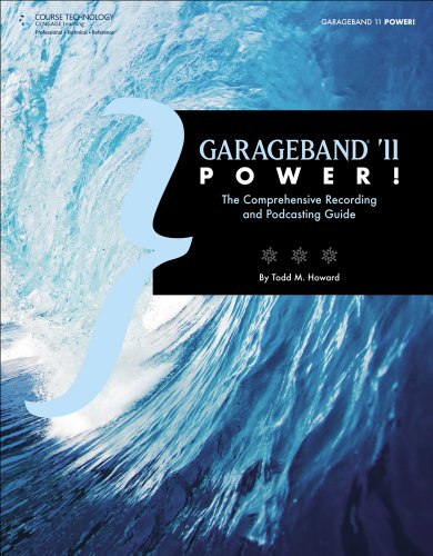 Garageband 11 Power The Comprehensive Recording And Podcasting Guide 1st Edition Todd Howard
