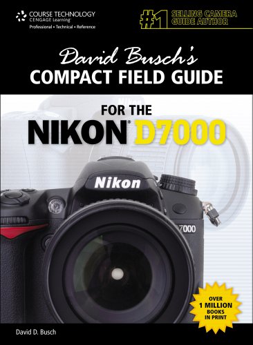 David Buschs Compact Field Guide For The Nikon D7000 1st Edition David D Busch