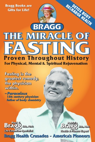 The Miracle Of Fasting Proven Throughout History For Physical Mental And Spiritual Rejuvenation Fiftieth Edition Revised And Expanded Patricia Bragg