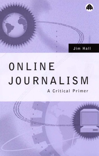 Online Journalism A Critical Primer Jim Hall