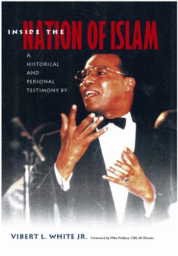 Inside The Nation Of Islam A Historical And Personal Testimony By A Black Muslim Vilbert L White Jr