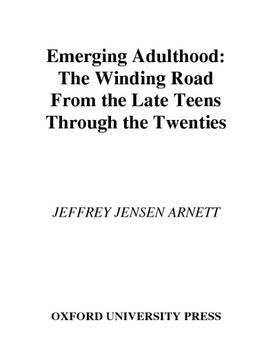Emerging Adulthood The Winding Road From The Late Teens Through The Twenties Jeffrey Jensen Arnett