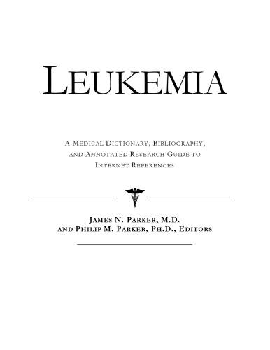 Leukemia A Medical Dictionary Bibliography And Annotated Research Guide To Internet References Health Publica Icon Health Publications