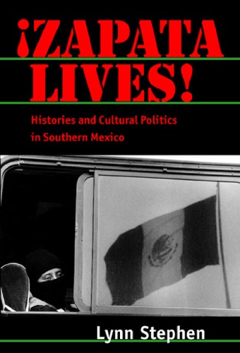 Zapata Lives Histories And Cultural Politics In Southern Mexico Lynn Stephen