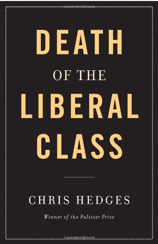 Death Of The Liberal Class First Edition First Printing Chris Hedges