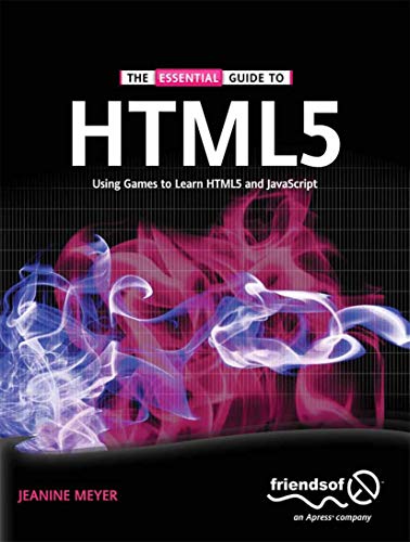 The Essential Guide To Html5 Using Games To Learn Html5 And Javascript 1st Edition Jeanine Meyer