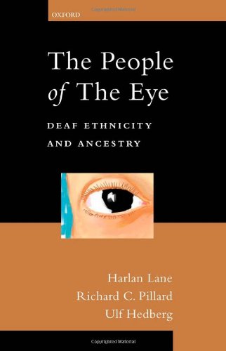 The People Of The Eye Deaf Ethnicity And Ancestry Perspectives On Deafness 1st Edition Harlan Lane