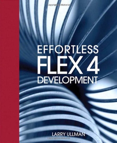 Effortless Flex 4 Development 1st Edition Larry Ullman