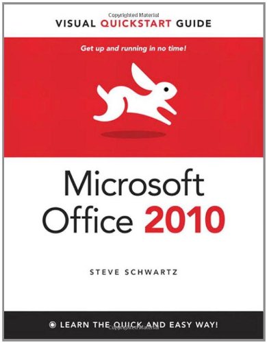 Microsoft Office 2010 For Windows Visual Quickstart Visual Quickstart Guide 1st Edition Steve Schwartz