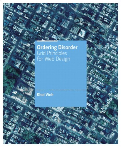 Ordering Disorder Grid Principles For Web Design Voices That Matter 1st Edition Khoi Vinh