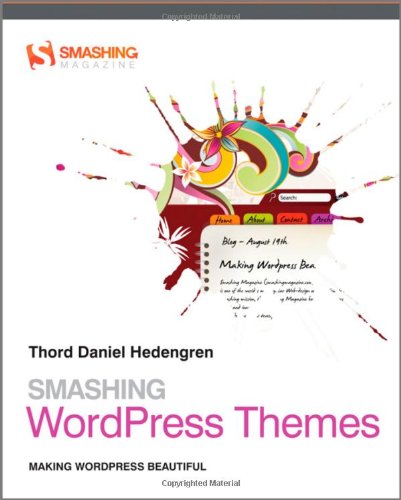 Smashing Wordpress Themes Making Wordpress Beautiful 1st Edition Thord Daniel Hedengren