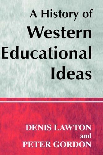 A History Of Western Educational Ideas Peter Gordon Denis Lawton