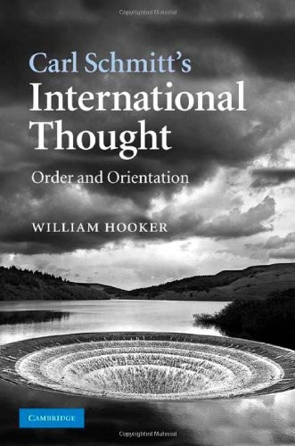 Carl Schmitts International Thought Order And Orientation William Hooker