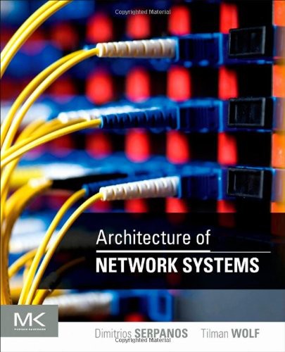 Architecture Of Network Systems Dimitrios Serpanos Tilman Wolf