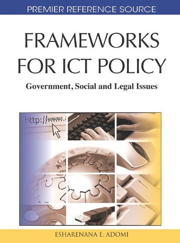 Frameworks For Ict Policy Government Social And Legal Issues Esharenana E Adomi