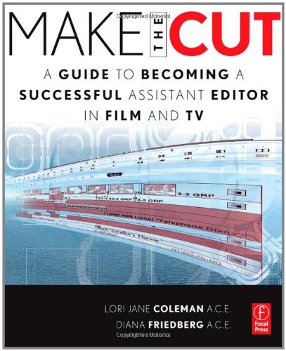 Make The Cut A Guide To Becoming A Successful Assistant Editor In Film And Tv Lori Jane Coleman