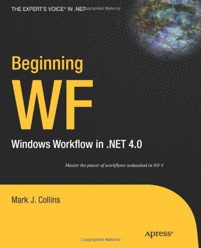 Beginning Wf Windows Workflow In Net 40 Mark Collins