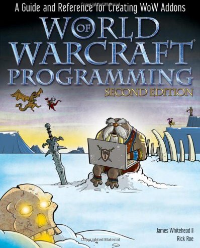 World Of Warcraft Programming A Guide And Reference For Creating Wow Addons James Whitehead