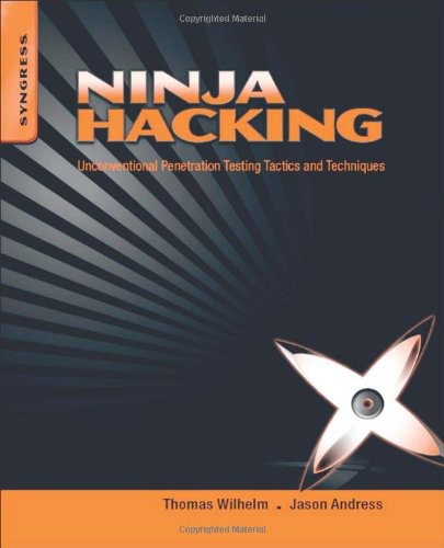 Ninja Hacking Unconventional Penetration Testing Tactics And Techniques Thomas Wilhelm