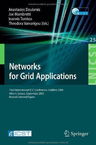 Networks For Grid Applications Third International Icst Conference Gridnets 2009 Athens Greece September 89 2009 Revised Selected Papers Tasos Doulamis
