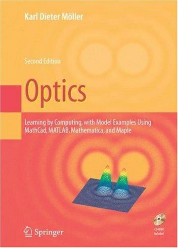 Optics Learning By Computing With Examples Using Mathcad Matlab Mathematica And Maple 2nd Edition Karl Dieter Mller