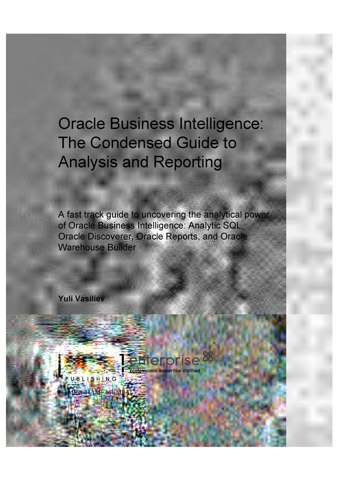 Oracle Business Intelligence The Condensed Guide To Analysis And Reporting Yuli Vasiliev