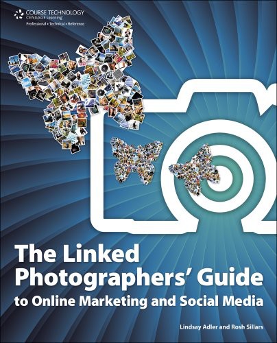 The Linked Photographers Guide To Online Marketing And Social Media Lindsay Adler
