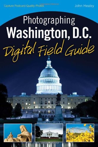 Photographing Washington D C Digital Field Guide John Healey