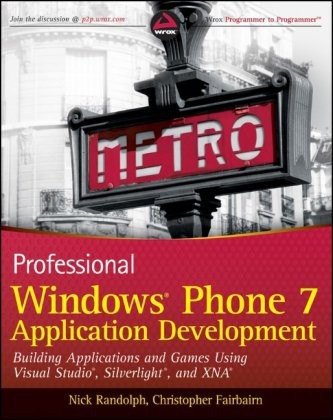 Professional Windows Phone 7 Application Development Building Windows Phone Applications And Games Using Silverlight And Xna Nick Randolph