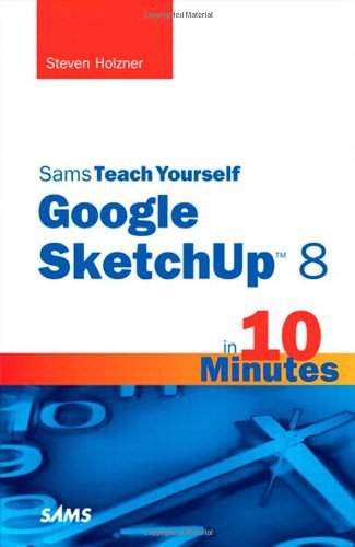 Sams Teach Yourself Google Sketchup 8 In 10 Minutes Steven Holzner