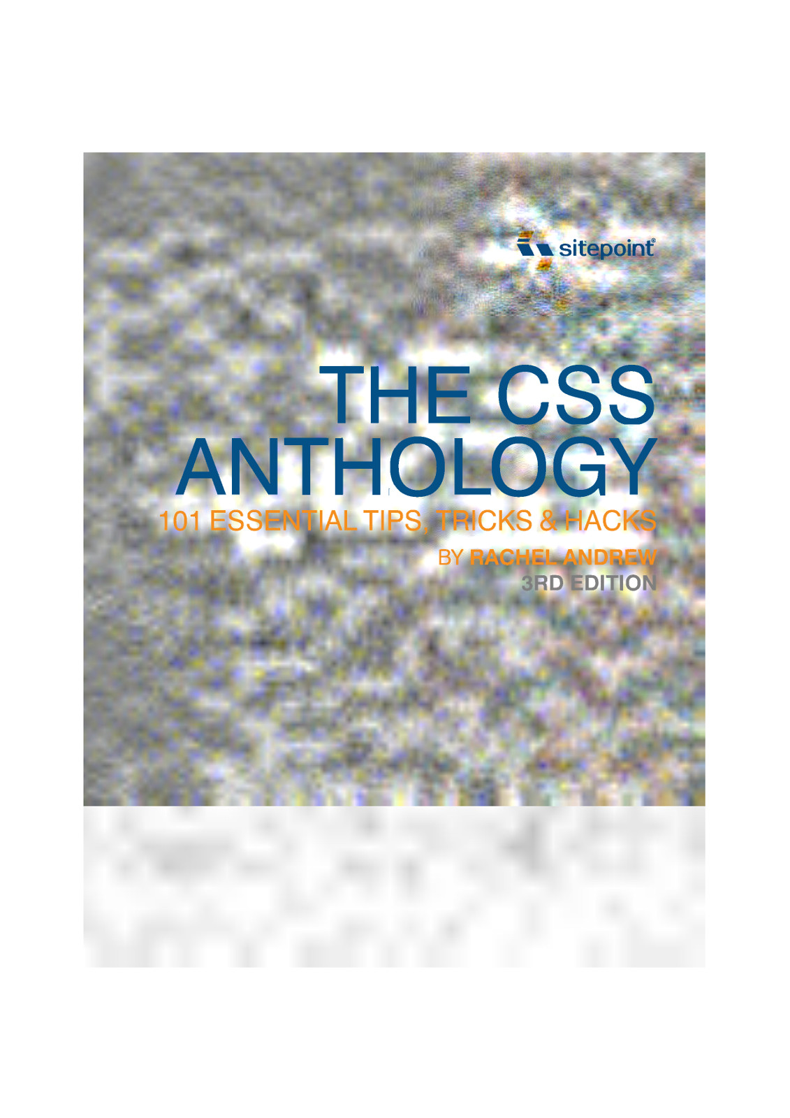 The Css Anthology 3rd Edition Rachel Andrew