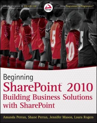 Beginning Sharepoint 2010 Building Business Solutions With Sharepoint Amanda Perran