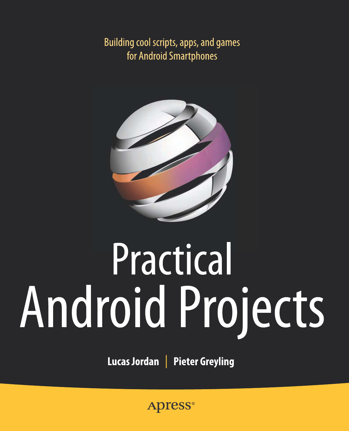 Practical Android Projects 1st Ed Pieter Greyling Lucas Jordan