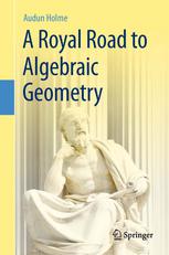 A Royal Road To Algebraic Geometry 1st Edition Audun Holme Auth
