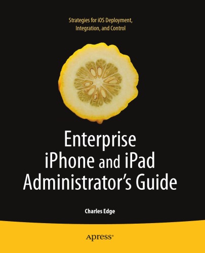 Enterprise Iphone And Ipad Administrators Guide Charles Edge