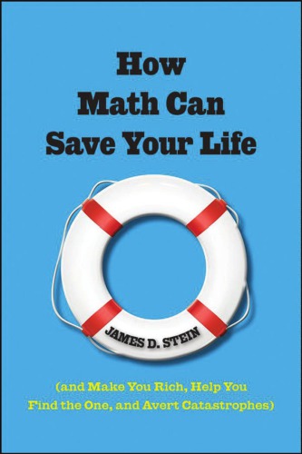 How Math Can Save Your Life And Make You Rich Help You Find The One And Avert Catastrophes James D Stein