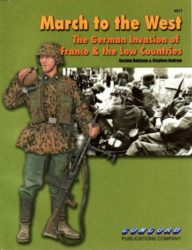 March To The West The German Invasion Of France The Low Countries Gordon Rottman