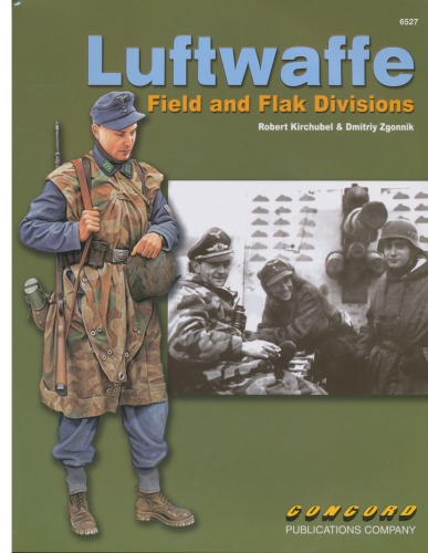 Luftwaffe Field And Flak Divisions Robert Kirchubel Dmitriy Zgonnik Concord Publications