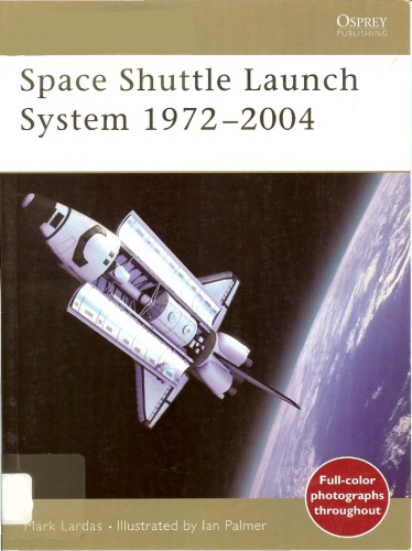 Space Shuttle Launch System 19722004 Mark Lardas Ian Palmer Illustrator