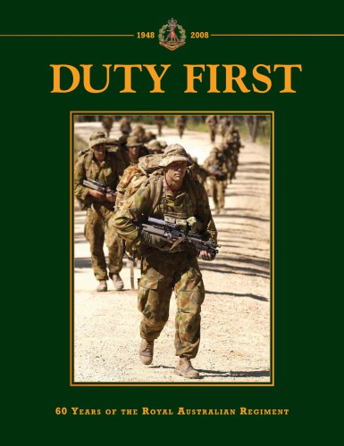 Duty First 60 Years Of The Royal Australian Regiment Brian Avery