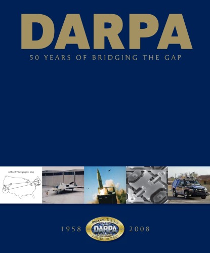 Defense Advanced Research Project Agency 50 Years Of Bridging The Gap