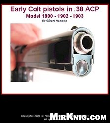 Early Colt Pistols In 38 Acp Model 190019021903 Gerard Henrotin