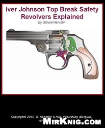 Iver Johnson Top Break Safety Revolvers Explained Gerard Henrotin